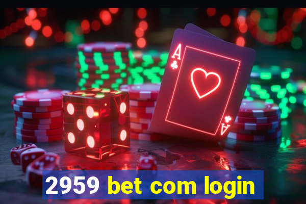 2959 bet com login